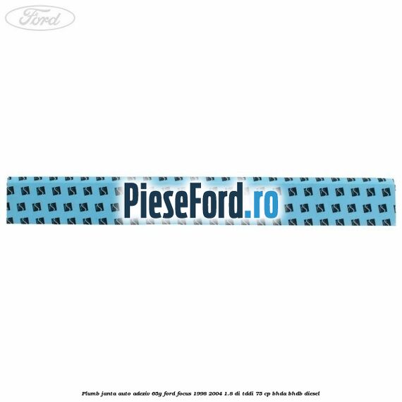 Plumb janta auto-adeziv, 65G Ford Focus 1998-2004 1.8 DI/TDDi 75 cp Plumb janta auto-adeziv, 65G Ford Focus 1998-2004 1.8 DI/TDDi 75 cp BHDA, BHDB diesel