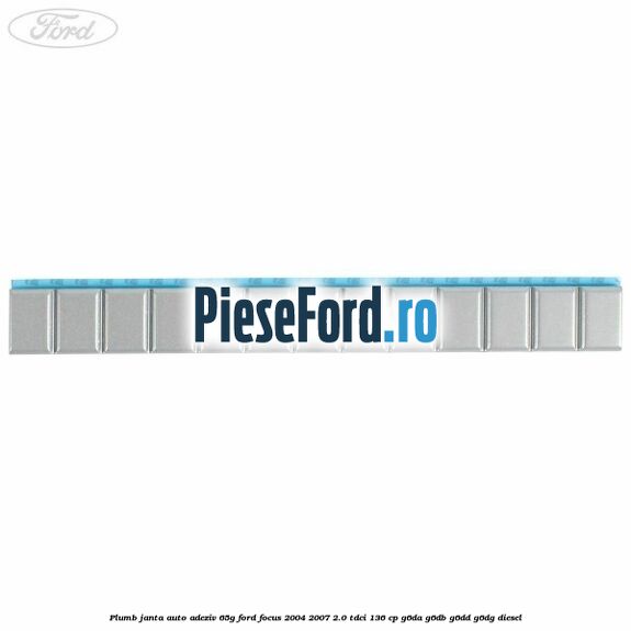Plumb janta auto-adeziv, 65G Ford Focus 2004-2007 2.0 TDCi 136 cp G6DA, G6DB, G6DD, G6DG diesel