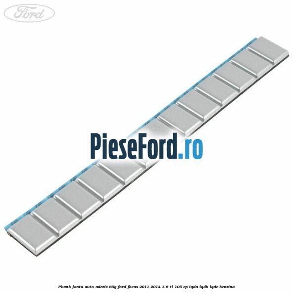 Plumb janta auto-adeziv, 65G Ford Focus 2011-2014 1.6 Ti 105 cp IQDA, IQDB, IQDC benzina