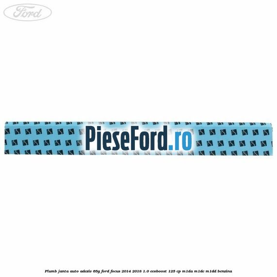 Plumb janta auto-adeziv, 65G Ford Focus 2014-2018 1.0 EcoBoost 125 cp M1DA, M1DC, M1DD benzina