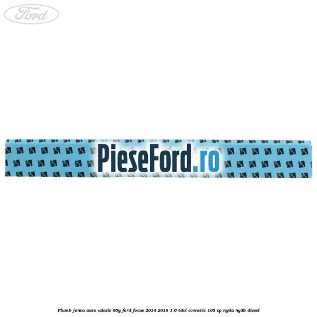 Plumb janta auto-adeziv, 65G Ford Focus 2014-2018 1.6 TDCi ECOnetic 105 cp Plumb janta auto-adeziv, 65G Ford Focus 2014-2018 1.6 TDCi ECOnetic 105 cp NGDA, NGDB diesel