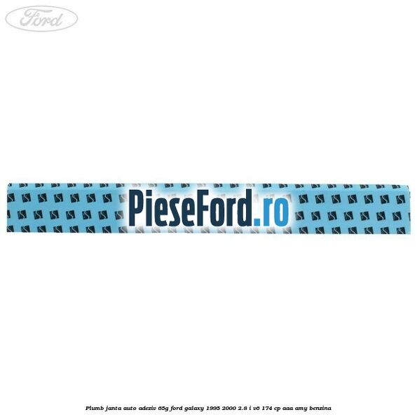 Plumb janta auto-adeziv, 65G Ford Galaxy 1995-2000 2.8 i V6 174 cp AAA, AMY benzina