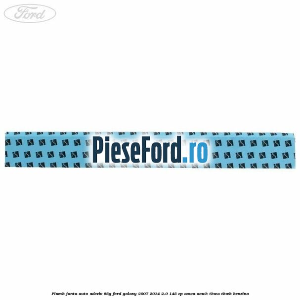Plumb janta auto-adeziv, 65G Ford Galaxy 2007-2014 2.0 145 cp AOWA, AOWB, TBWA, TBWB benzina