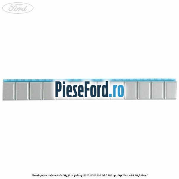 Plumb janta auto-adeziv, 65G Ford Galaxy 2015-2023 2.0 TDCi 180 cp Plumb janta auto-adeziv, 65G Ford Galaxy 2015-2023 2.0 TDCi 180 cp T8CG, T8CH, T8CI, T8CJ diesel