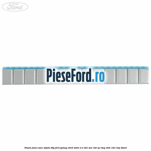 Plumb janta auto-adeziv, 65G Ford Galaxy 2015-2023 2.0 TDCi 4x4 180 cp T8CG, T8CH, T8CI, T8CJ diesel