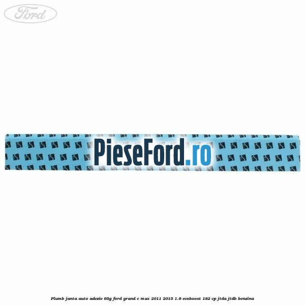 Plumb janta auto-adeziv, 65G Ford Grand C-Max 2011-2015 1.6 EcoBoost 182 cp Plumb janta auto-adeziv, 65G Ford Grand C-Max 2011-2015 1.6 EcoBoost 182 cp JTDA, JTDB benzina