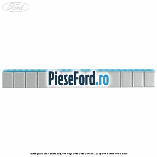 Plumb janta auto-adeziv, 65G Ford Kuga 2016-2018 2.0 TDCi 120 cp XRMA, XRMB, XRMC diesel