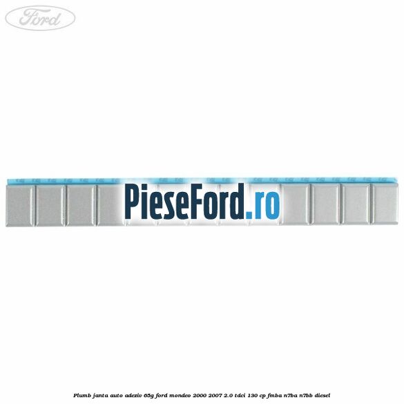 Plumb janta auto-adeziv, 65G Ford Mondeo 2000-2007 2.0 TDCi 130 cp Plumb janta auto-adeziv, 65G Ford Mondeo 2000-2007 2.0 TDCi 130 cp FMBA, N7BA, N7BB diesel