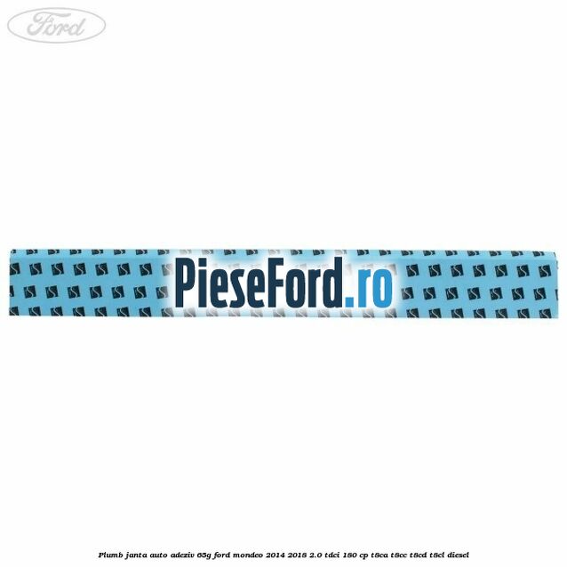 Plumb janta auto-adeziv, 65G Ford Mondeo 2014-2018 2.0 TDCi 180 cp T8CA, T8CC, T8CD, T8CL diesel