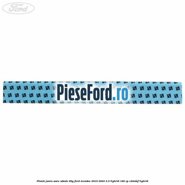 Plumb janta auto-adeziv, 65G Ford Mondeo 2019-2023 2.0 Hybrid 188 cp Plumb janta auto-adeziv, 65G Ford Mondeo 2019-2023 2.0 Hybrid 188 cp C20EDEF hybrid