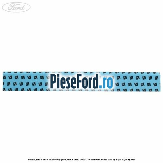 Plumb janta auto-adeziv, 65G Ford Puma 2020-2023 1.0 EcoBoost mHEV 125 cp B7JA, B7JB Hybrid