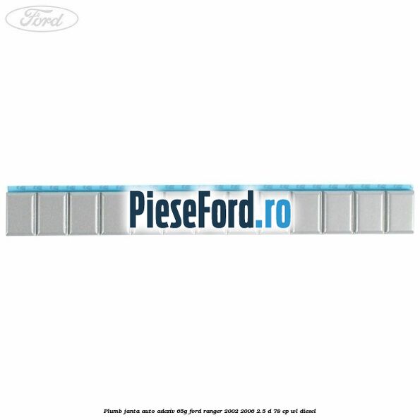 Plumb janta auto-adeziv, 65G Ford Ranger 2002-2006 2.5 D 78 cp Plumb janta auto-adeziv, 65G Ford Ranger 2002-2006 2.5 D 78 cp WL diesel