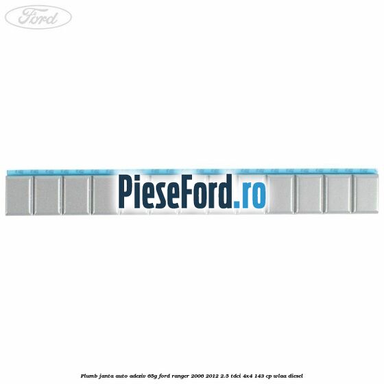 Plumb janta auto-adeziv, 65G Ford Ranger 2006-2012 2.5 TDCi 4x4 143 cp WLAA diesel