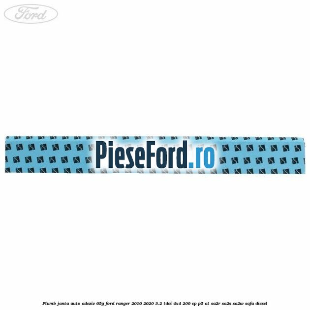 Plumb janta auto-adeziv, 65G Ford Ranger 2016-2020 3.2 TDCi 4x4 200 cp P5-AT, SA2R, SA2S, SA2W, SAFA diesel