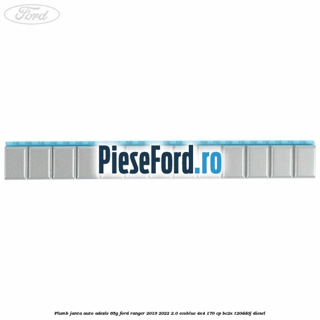 Plumb janta auto-adeziv, 65G Ford Ranger 2019-2022 2.0 EcoBlue 4x4 170 cp Plumb janta auto-adeziv, 65G Ford Ranger 2019-2022 2.0 EcoBlue 4x4 170 cp BC2X, T20DD0J diesel