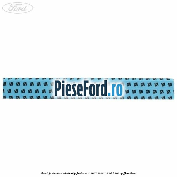 Plumb janta auto-adeziv, 65G Ford S-Max 2007-2014 1.8 TDCi 100 cp FFWA diesel