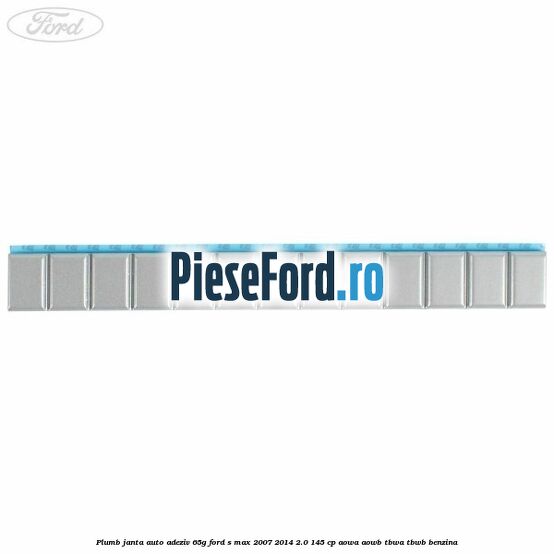 Plumb janta auto-adeziv, 65G Ford S-Max 2007-2014 2.0 145 cp AOWA, AOWB, TBWA, TBWB benzina