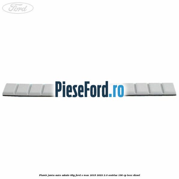 Plumb janta auto-adeziv, 65G Ford S-Max 2015-2023 2.0 EcoBlue 190 cp BCCC diesel
