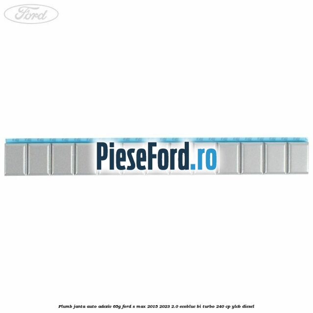 Plumb janta auto-adeziv, 65G Ford S-Max 2015-2023 2.0 EcoBlue Bi-Turbo 240 cp YLCB diesel