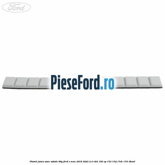 Plumb janta auto-adeziv, 65G Ford S-Max 2015-2023 2.0 TDCi 150 cp Plumb janta auto-adeziv, 65G Ford S-Max 2015-2023 2.0 TDCi 150 cp T7CI, T7CJ, T7CK, T7CL diesel