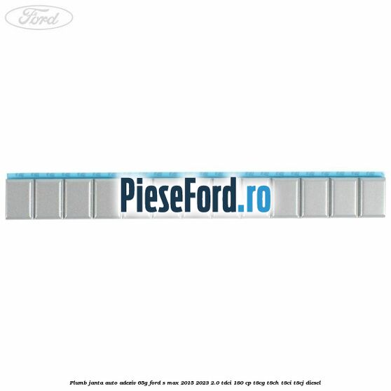 Plumb janta auto-adeziv, 65G Ford S-Max 2015-2023 2.0 TDCi 180 cp T8CG, T8CH, T8CI, T8CJ diesel