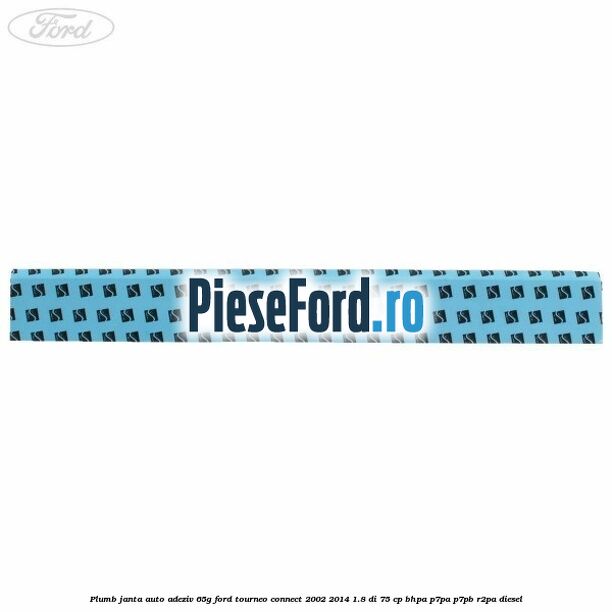 Plumb janta auto-adeziv, 65G Ford Tourneo Connect 2002-2014 1.8 Di 75 cp BHPA, P7PA, P7PB, R2PA diesel