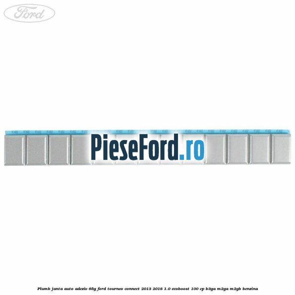 Plumb janta auto-adeziv, 65G Ford Tourneo Connect 2013-2018 1.0 EcoBoost 100 cp Plumb janta auto-adeziv, 65G Ford Tourneo Connect 2013-2018 1.0 EcoBoost 100 cp B3GA, M2GA, M2GB benzina