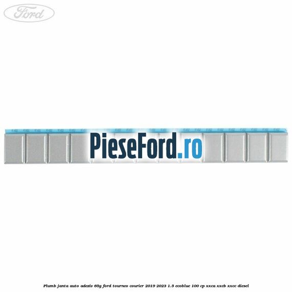 Plumb janta auto-adeziv, 65G Ford Tourneo Courier 2019-2023 1.5 EcoBlue 100 cp XXCA, XXCB, XXCC diesel