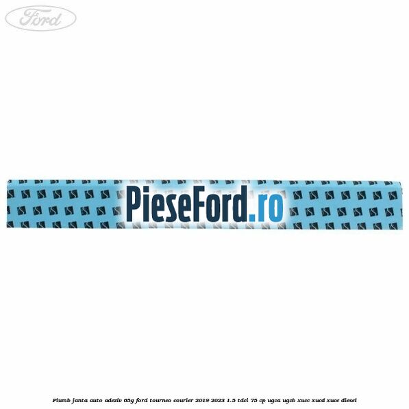 Plumb janta auto-adeziv, 65G Ford Tourneo Courier 2019-2023 1.5 TDCi 75 cp UGCA, UGCB, XUCC, XUCD, XUCE, diesel