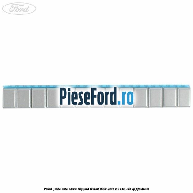 Plumb janta auto-adeziv, 65G Ford Transit 2000-2006 2.0 TDCi 125 cp FIFA diesel