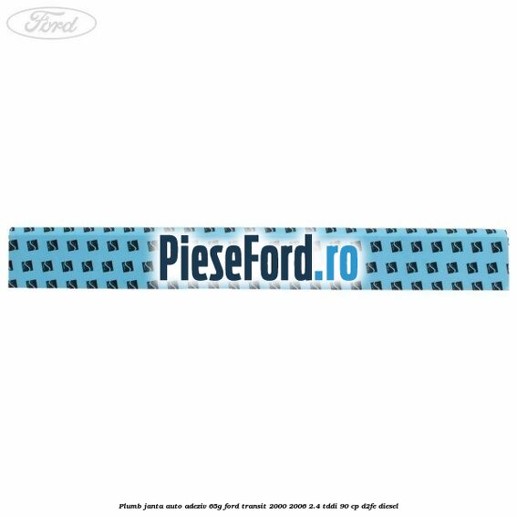 Plumb janta auto-adeziv, 65G Ford Transit 2000-2006 2.4 TDdi 90 cp D2FE diesel