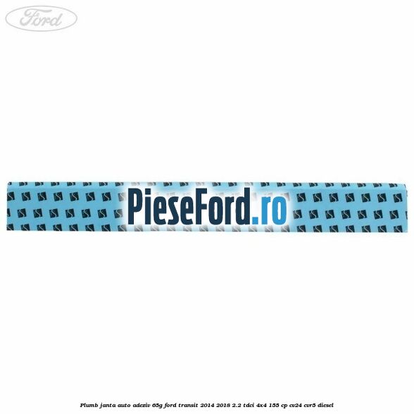 Plumb janta auto-adeziv, 65G Ford Transit 2014-2018 2.2 TDCi 4x4 155 cp Plumb janta auto-adeziv, 65G Ford Transit 2014-2018 2.2 TDCi 4x4 155 cp CV24, CVR5 diesel