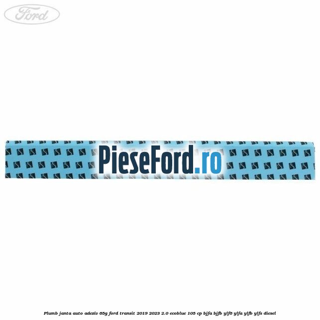 Plumb janta auto-adeziv, 65G Ford Transit 2019-2023 2.0 EcoBlue 105 cp BJFA, BJFB, YLF6, YLFA, YLFB, YLFS diesel