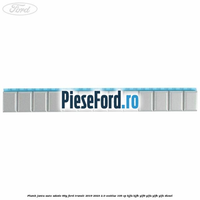 Plumb janta auto-adeziv, 65G Ford Transit 2019-2023 2.0 EcoBlue 105 cp BJFA, BJFB, YLF6, YLFA, YLFB, YLFS diesel