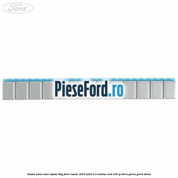 Plumb janta auto-adeziv, 65G Ford Transit 2019-2023 2.0 EcoBlue RWD 130 cp BKRA, YMHA, YMR6 diesel
