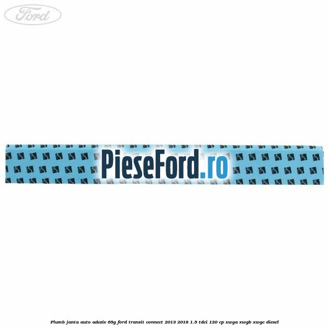 Plumb janta auto-adeziv, 65G Ford Transit Connect 2013-2018 1.5 TDCi 120 cp XWGA, XWGB, XWGC diesel