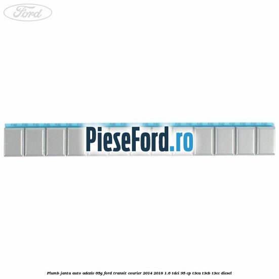 Plumb janta auto-adeziv, 65G Ford Transit Courier 2014-2018 1.6 TDCi 95 cp T3CA, T3CB, T3CC diesel