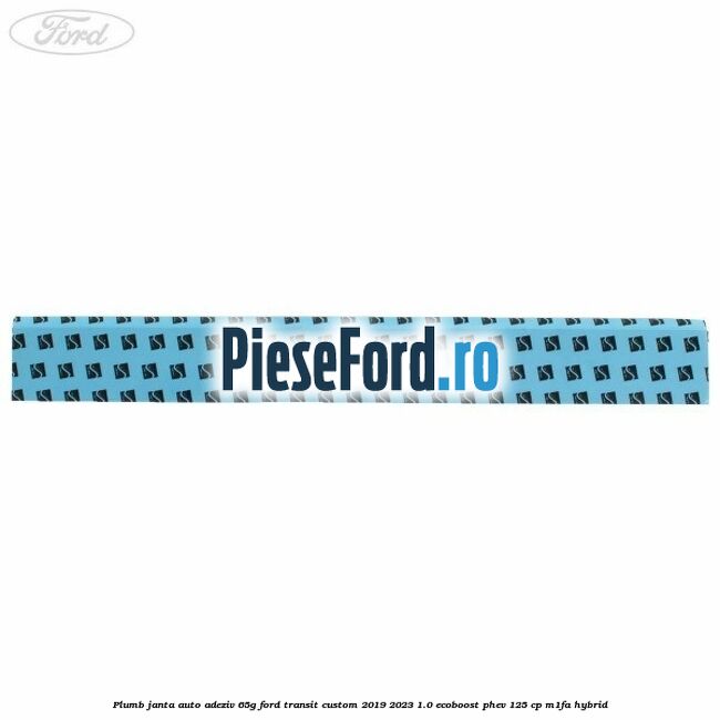 Plumb janta auto-adeziv, 65G Ford Transit Custom 2019-2023 1.0 EcoBoost PHEV 125 cp M1FA Hybrid