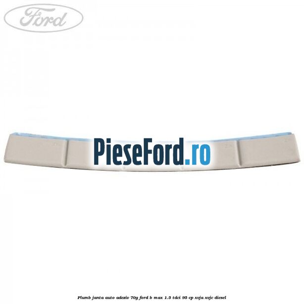 Plumb janta auto-adeziv, 70G Ford B-Max 1.5 TDCi 95 cp XVJA, XVJC diesel