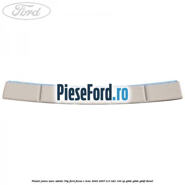 Plumb janta auto-adeziv, 70G Ford Focus C-Max 2003-2007 2.0 TDCi 133 cp G6DC, G6DE, G6DF diesel