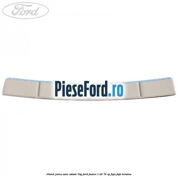Plumb janta auto-adeziv, 70G Ford Fusion 1.25 75 cp FUJA, FUJB benzina