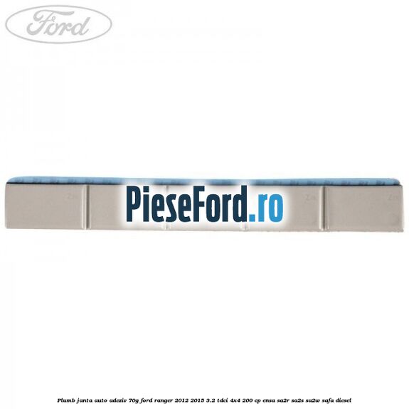 Plumb janta auto-adeziv, 70G Ford Ranger 2012-2015 3.2 TDCi 4x4 200 cp ENSA, SA2R, SA2S, SA2W, SAFA diesel