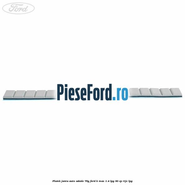 Plumb janta auto-adeziv, 75G Ford B-Max 1.4 LPG 90 cp RTJC LPG