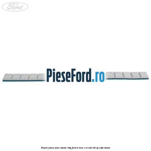 Plumb janta auto-adeziv, 75G Ford B-Max 1.6 TDCi 95 cp T3JB diesel