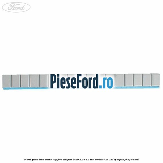 Plumb janta auto-adeziv, 75G Ford EcoSport 2019-2023 1.5 TDCi EcoBlue 4x4 125 cp ZTJA, ZTJB, ZTJC diesel
