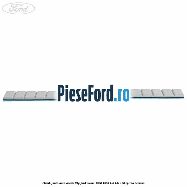 Plumb janta auto-adeziv, 75G Ford Escort 1995-1998 1.8 16V 105 cp RDA benzina