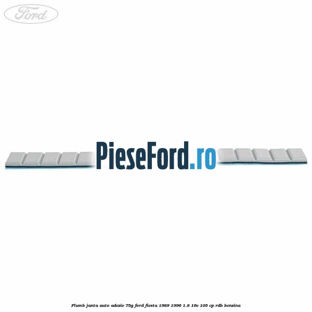 Plumb janta auto-adeziv, 75G Ford Fiesta 1989-1996 1.8 16V 105 cp RDB benzina