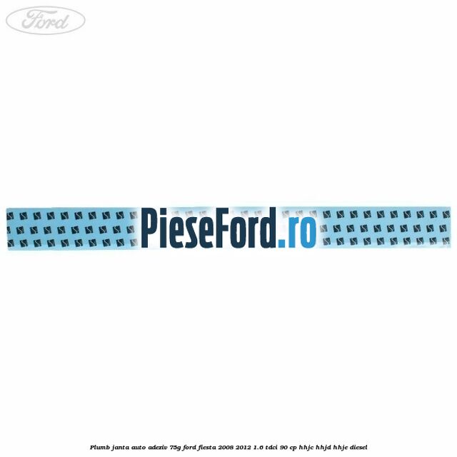 Plumb janta auto-adeziv, 75G Ford Fiesta 2008-2012 1.6 TDCi 90 cp HHJC, HHJD, HHJE diesel