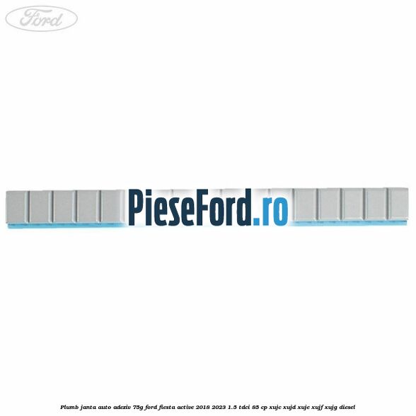 Plumb janta auto-adeziv, 75G Ford Fiesta Active 2018-2023 1.5 TDCi 85 cp XUJC, XUJD, XUJE, XUJF, XUJG diesel