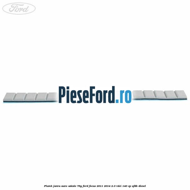 Plumb janta auto-adeziv, 75G Ford Focus 2011-2014 2.0 TDCi 140 cp Plumb janta auto-adeziv, 75G Ford Focus 2011-2014 2.0 TDCi 140 cp UFDB diesel